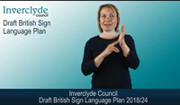 The draft Inverclyde British Sign Language plan is available to view on You Tube.